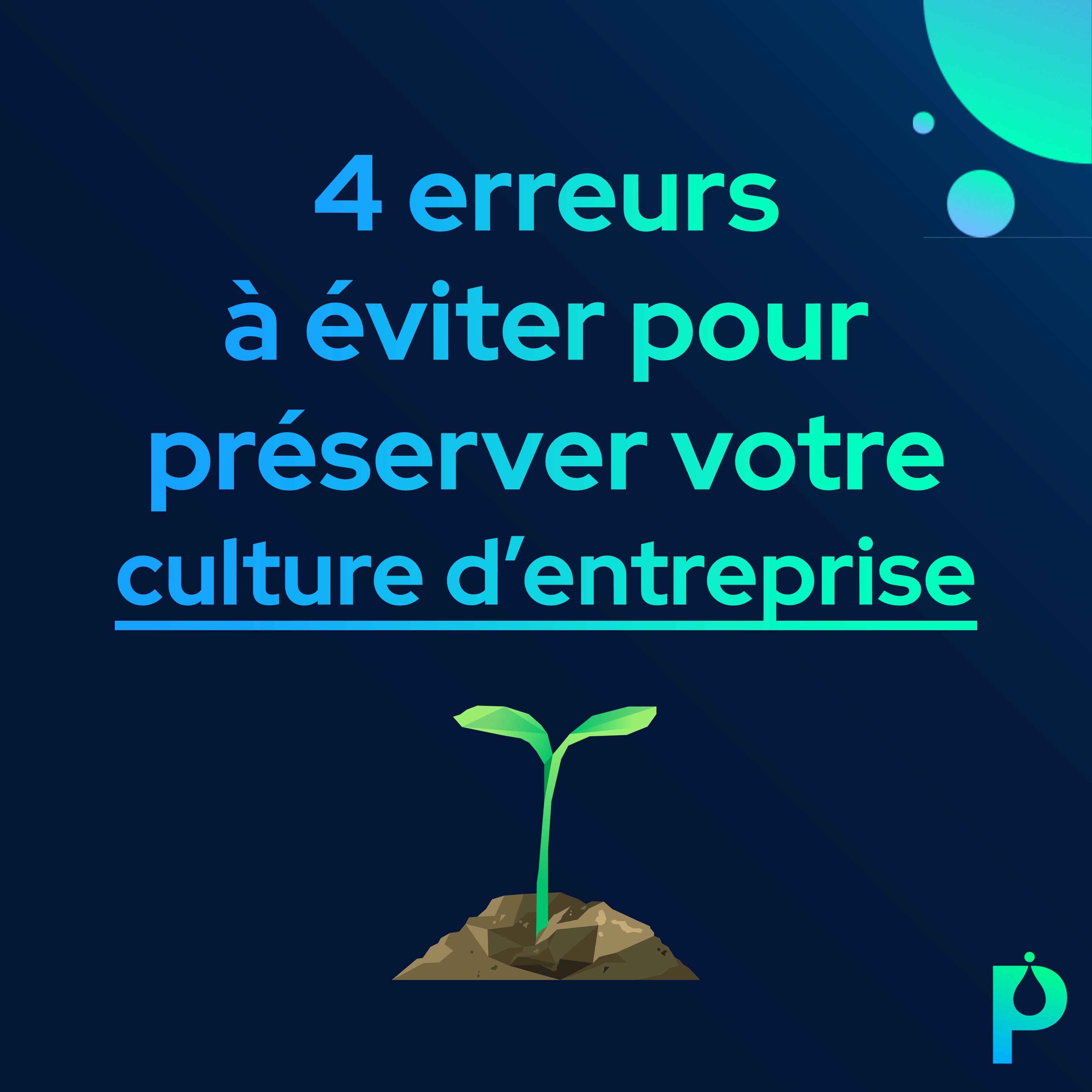 4 erreurs à éviter pour préserver votre culture d’entreprise